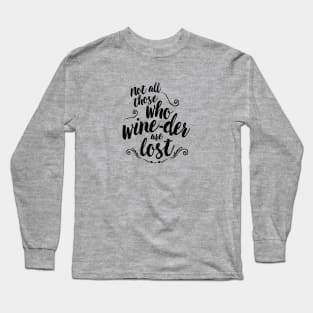 not all those who wine-der are lost Long Sleeve T-Shirt